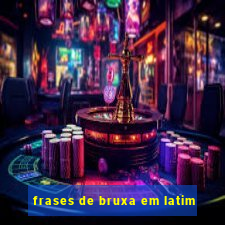 frases de bruxa em latim